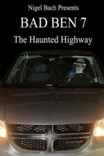 Watch Bad Ben 7: The Haunted Highway Wootly