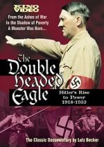 Watch The Double-Headed Eagle: Hitler's Rise to Power 19... Wootly