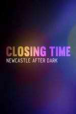 Watch Closing Time: Newcastle After Dark Wootly