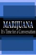 Watch Marijuana: It?s Time for a Conversation Wootly