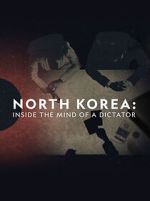 Watch North Korea: Inside the Mind of a Dictator Wootly