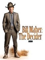 Watch Bill Maher: The Decider Wootly