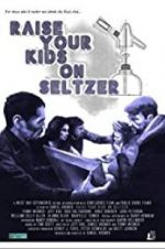 Watch Raise Your Kids on Seltzer Wootly