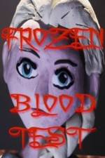 Watch Frozen Blood Test Wootly