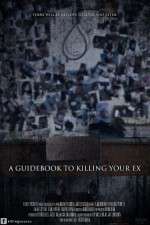 Watch A Guidebook to Killing Your Ex Wootly