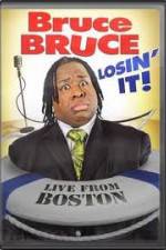 Watch Bruce Bruce: Losin It - Live From Boston Wootly