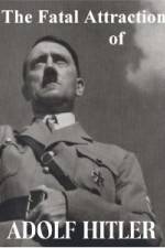 Watch The Fatal Attraction of Adolf Hitler Wootly