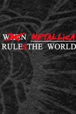 Watch When Metallica Ruled the World Wootly