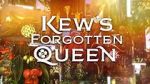 Watch Kew\'s Forgotten Queen Wootly