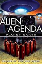 Watch Alien Agenda Planet Earth: Rulers of Time and Space Wootly