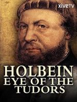 Watch Holbein: Eye of the Tudors Wootly