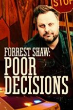 Watch Forrest Shaw: Poor Decisions Wootly