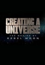Watch Creating a Universe: The Making of Rebel Moon (Short 2024) Wootly