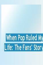 Watch When Pop Ruled My Life: The Fans' Story Wootly