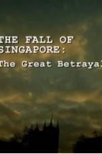 Watch The Fall Of Singapore: The Great Betrayal Wootly