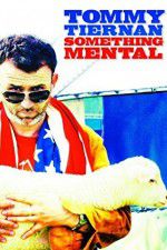 Watch Tommy Tiernan: Something Mental Wootly