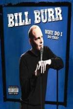 Watch Bill Burr: Why Do I Do This? Wootly