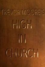 Watch Trevor Moore: High in Church Wootly