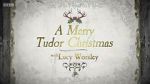Watch A Merry Tudor Christmas with Lucy Worsley Wootly