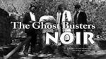 Watch The Ghost Busters: Noir Wootly