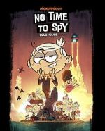 Watch No Time to Spy: A Loud House Movie Wootly