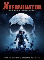 Watch Xterminator and the AI Apocalypse Wootly