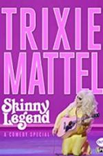 Watch Trixie Mattel: Skinny Legend Wootly