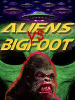 Watch Aliens vs. Bigfoot Wootly