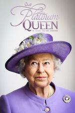 Watch Our Platinum Queen: 70 Years on the Throne Wootly