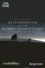 Watch Attenborough and the Mammoth Graveyard (TV Special 2021) Wootly