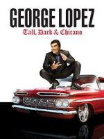 Watch George Lopez: Tall, Dark & Chicano Wootly