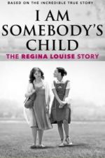 Watch I Am Somebody\'s Child: The Regina Louise Story Wootly