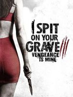 Watch I Spit on Your Grave: Vengeance is Mine Wootly
