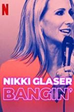 Watch Nikki Glaser: Bangin\' Wootly