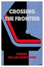 Watch Crossing the Frontier: Making \'The Last Starfighter\' Wootly