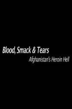 Watch Blood, Smack & Tears: Afghanistan's Heroin Hell Wootly