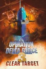 Watch Operation Delta Force 3 Clear Target Wootly