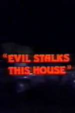 Watch Evil Stalks This House Wootly