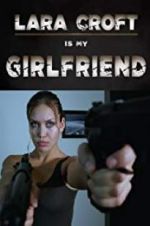 Watch Lara Croft Is My Girlfriend Wootly