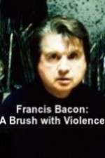 Watch Francis Bacon: A Brush with Violence Wootly