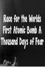 Watch The Race For The Worlds First Atomic Bomb: A Thousand Days Of Fear Wootly