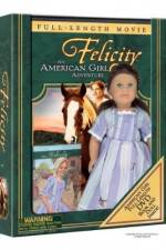 Watch Felicity An American Girl Adventure Wootly