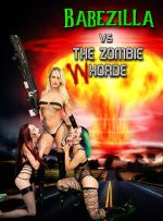 Watch Babezilla VS the Zombie WHorde Wootly