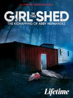 Watch Girl in the Shed: The Kidnapping of Abby Hernandez Wootly