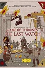 Watch Game of Thrones: The Last Watch Wootly