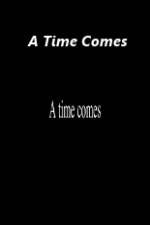 Watch A Time Comes Wootly