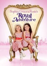 Watch Sophia Grace & Rosie\'s Royal Adventure Wootly