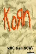 Watch Korn Who Then Now Wootly