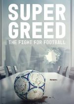 Watch Super Greed: The Fight for Football Wootly