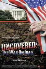 Watch Uncovered The Whole Truth About the Iraq War Wootly